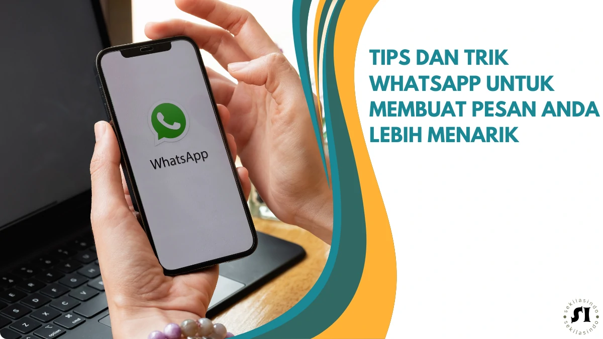 Tips-dan-Trik-WhatsApp-untuk-Membuat-Pesan-Anda-Lebih-Menarik